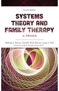 Systems Theory and Family Therapy: A Primer, Fourth Edition