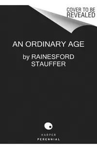 An Ordinary Age: Finding Your Way in a World That Expects Exceptional