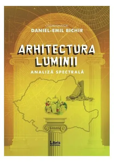 Arhitectura luminii - Paperback brosat - Cristian Muntean, Adrian Lesenciuc, Augustin Ioan, Claudiu Dobritoiu, Radu Homescu, Vili I. Cotrescu
