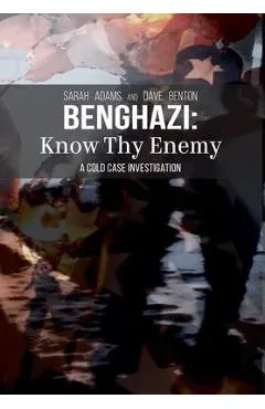 Benghazi: Know Thy Enemy