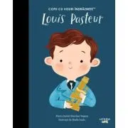 Louis Pasteur. Volumul 22. Copii cu visuri indraznete