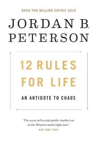 12 Rules for Life: An Antidote to Chaos