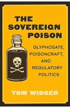 The Sovereign Poison: Glyphosate, Poisoncraft, and Regulatory Politics