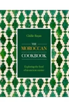 Moroccan Cookbook: Exploring the Food of a Timeless Cuisine