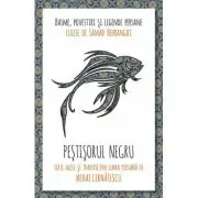 Pestisorul negru. Basme, povestiri si legende persane