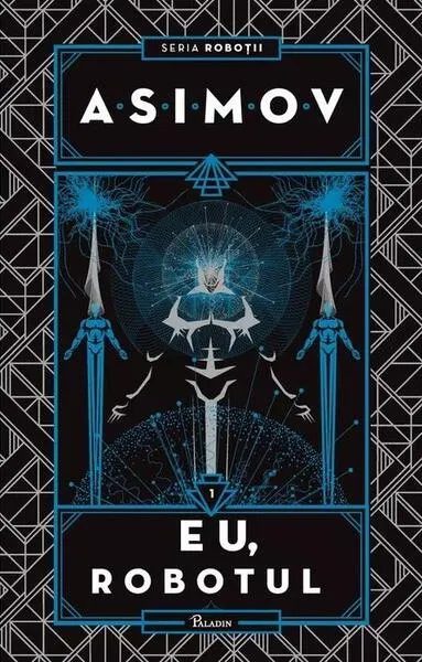 Eu, Robotul. Seria Roboții (Vol. 1) - Hardcover - Isaac Asimov