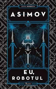 Eu, Robotul. Seria Roboții (Vol. 1) - Hardcover - Isaac Asimov