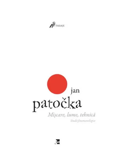 Mișcare, lume, tehnică - Paperback brosat - Jan Patocka