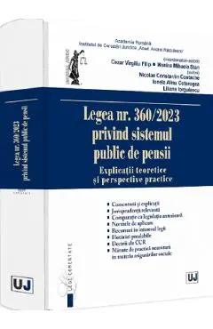 Legea Nr. 360 din 2023 privind sistemul public de pensii - Cezar Virgiliu Filip, Monica-Mihaela Stan, Nicolae Constantin Costache, Ionela-Alina Cotorogea, Liliana Iorgulescu
