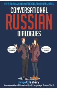 Conversational Russian Dialogues: Over 100 Russian Conversations and Short Stories