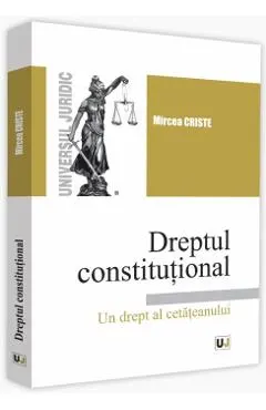 Dreptul constitutional. Un drept al cetateanului