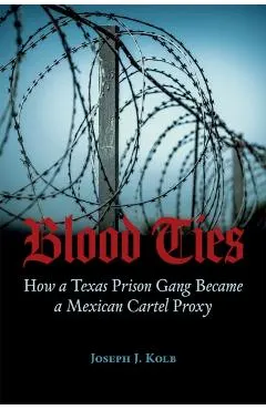 Blood Ties: How a Texas Prison Gang Became a Mexican Cartel Proxy