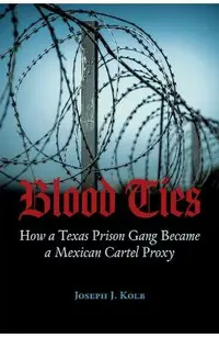 Blood Ties: How a Texas Prison Gang Became a Mexican Cartel Proxy