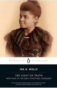The Light of Truth: Writings of an Anti-Lynching Crusader