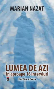 Lumea de azi în aproape 16 interviuri - Paperback brosat - Marian Nazat