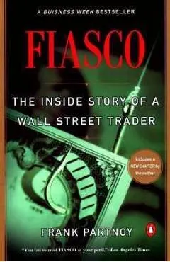 Fiasco: The Inside Story of a Wall Street Trader