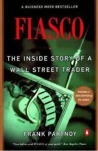 Fiasco: The Inside Story of a Wall Street Trader