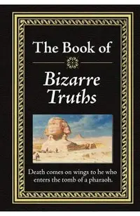 Bizarre Truths