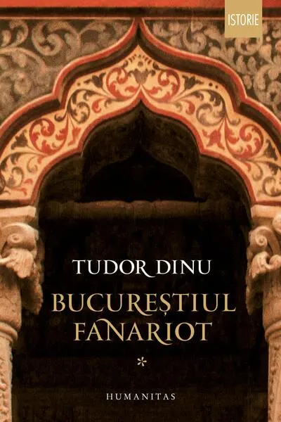 Bucureștiul fanariot (Vol. 1) - Paperback brosat - Tudor Dinu