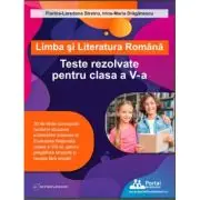 Limba si literatura romana. Teste rezolvate pentru clasa a 5-a