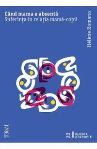 eBook Cand mama e absenta. Suferinta in relatia mama-copil
