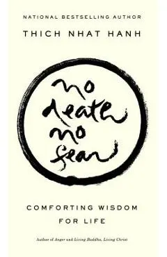 No Death, No Fear: Comforting Wisdom for Life