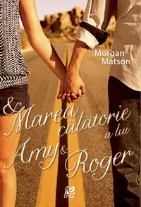Marea călătorie a lui Amy & Roger - Paperback brosat - Morgan Matson