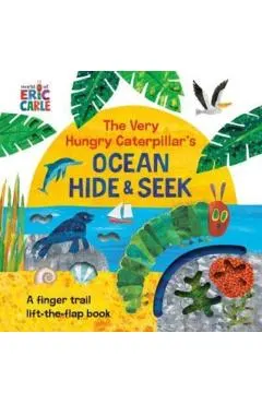 The Very Hungry Caterpillar's Ocean Hide & Seek: A Finger Trail Lift-The-Flap Book