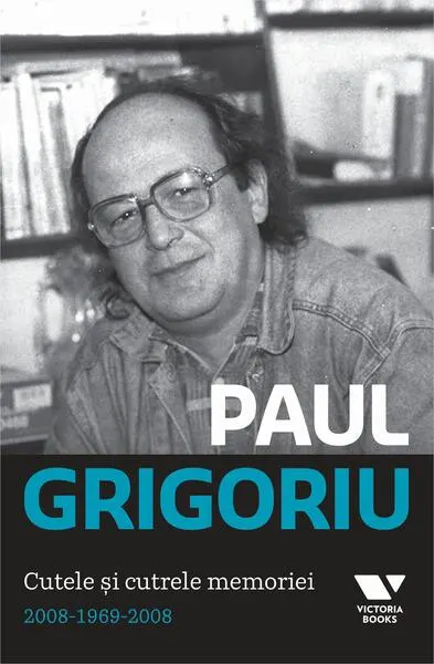 Paul Grigoriu. Cutele şi cutrele memoriei 2008-1969-2008 - Paperback brosat - Paul Grigoriu