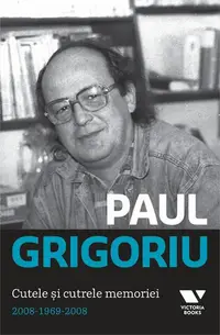 Paul Grigoriu. Cutele şi cutrele memoriei 2008-1969-2008 - Paperback brosat - Paul Grigoriu