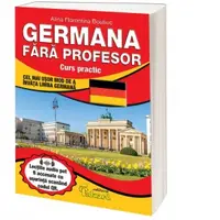 Germana fara profesor. Curs practic - cel mai usor mod de a invata limba germana (contine cod QR)