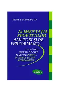 Alimentația sportivilor amatori și de performanță - Paperback brosat - Renee McGregor