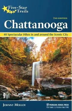 Five-Star Trails: Chattanooga: 40 Spectacular Hikes in and Around the Scenic City