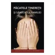 Pacatele tineretii si sanatatea familiei