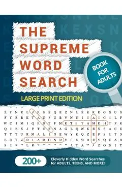 The Supreme Word Search Book for Adults - Large Print Edition: Over 200 Cleverly Hidden Word Searches for Adults, Teens, and More!