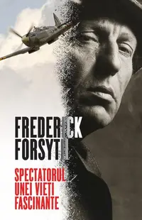 Spectatorul unei vieți fascinante - Paperback brosat - Frederick Forsyth