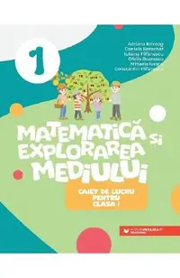 Matematica si explorarea mediului - Clasa 1 - Caiet - Adriana Briceag, Daniela Berechet, Iuliana Filfanescu, Ofelia Boerescu, Mihaela Ivascu, Constantin Filfanescu