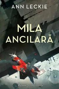 Mila ancilară (Vol. 3) - Hardcover - Ann Leckie