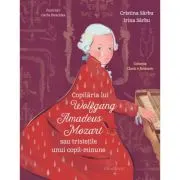 Copilaria lui Wolfgang Amadeus Mozart sau tristetile unui copil minune