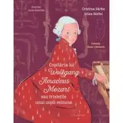 Copilaria lui Wolfgang Amadeus Mozart sau tristetile unui copil minune