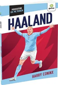 Erling Haaland. Povestiri de pe teren - Paperback brosat - Harry Coninx