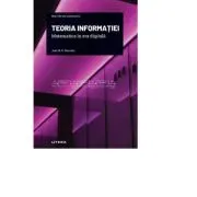 Volumul 17. Mari idei ale matematicii. Teoria informatiei. Matematica in era digitala