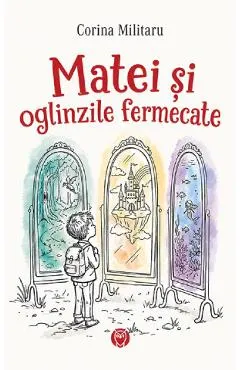 Matei si oglinzile fermecate