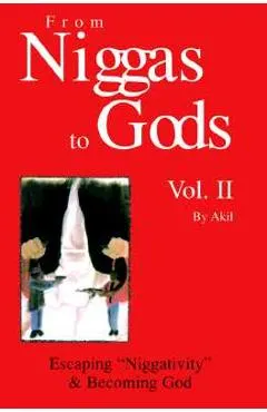 From Niggas to Gods Vol.II: Escapingniggativity & Becoming God