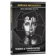 Teama si timiditatea. Seria inevitabil vei fi tu