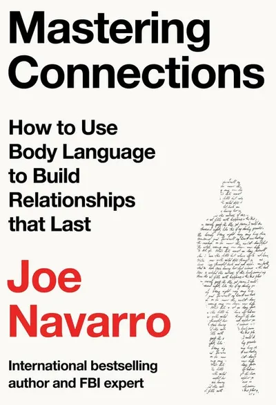 Mastering Connections: How to Use Body Language to Build Relationships that Last