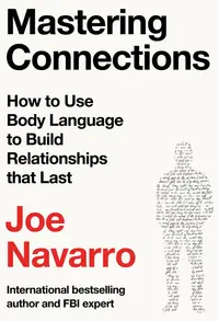 Mastering Connections: How to Use Body Language to Build Relationships that Last