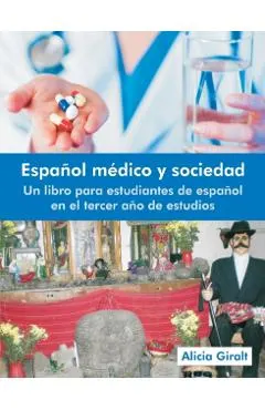 Espanol Medico y Sociedad: Un Libro Para Estudiantes de Espanol En El Tercer Ano de Estudios