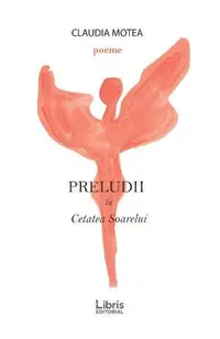Preludii în Cetatea Soarelui - Paperback brosat - Claudia Motea