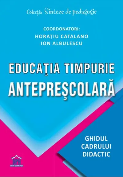 Educația timpurie antepreșcolară - Paperback brosat - Horațiu Catalano, Ion Albulescu